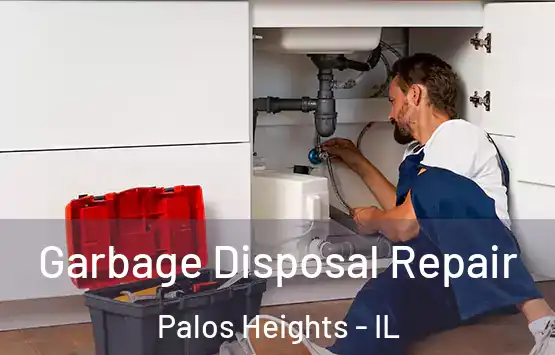  Garbage Disposal Repair Palos Heights - IL