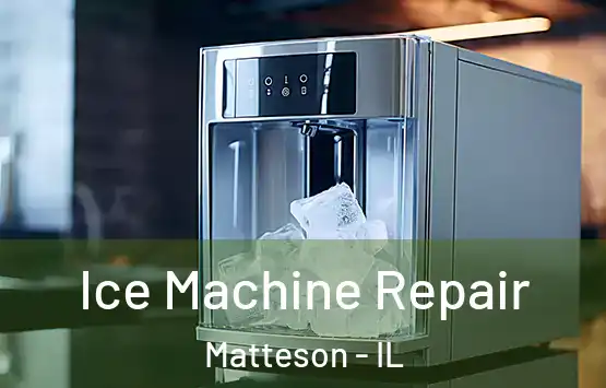  Ice Machine Repair Matteson - IL