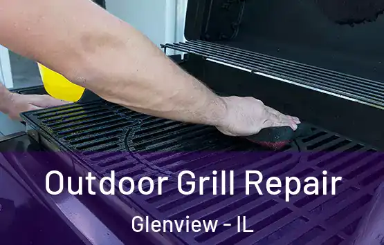  Outdoor Grill Repair Glenview - IL
