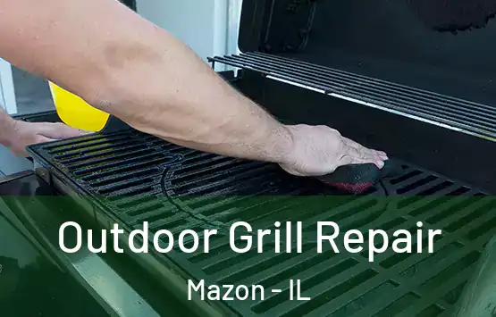  Outdoor Grill Repair Mazon - IL
