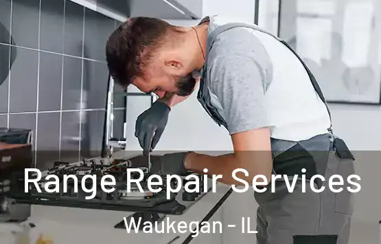  Range Repair Services Waukegan - IL