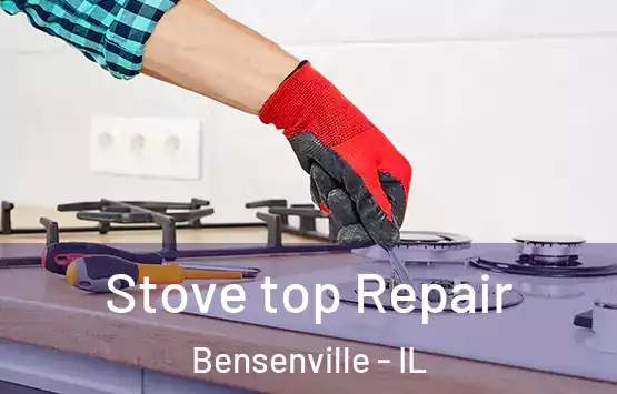  Stove top Repair Bensenville - IL