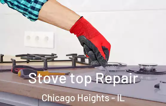  Stove top Repair Chicago Heights - IL