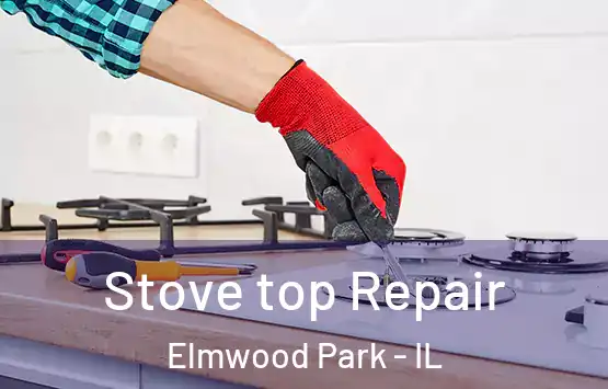  Stove top Repair Elmwood Park - IL