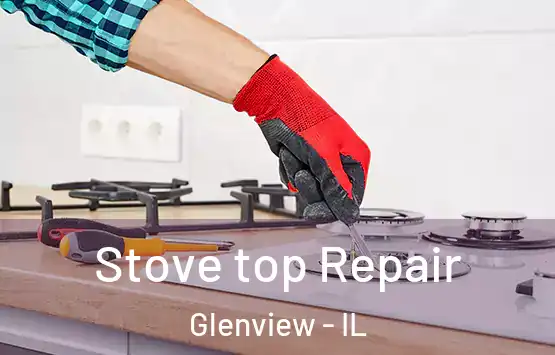  Stove top Repair Glenview - IL