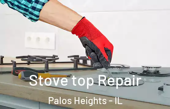  Stove top Repair Palos Heights - IL