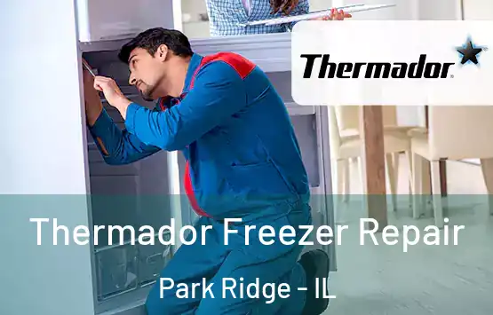  Thermador Freezer Repair Park Ridge - IL