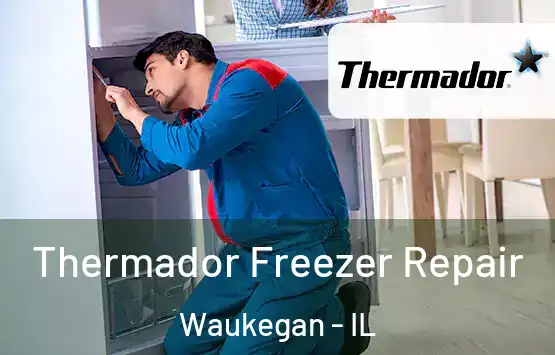  Thermador Freezer Repair Waukegan - IL