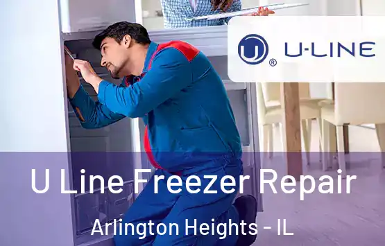  U Line Freezer Repair Arlington Heights - IL