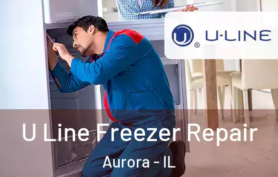  U Line Freezer Repair Aurora - IL