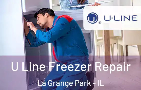  U Line Freezer Repair La Grange Park - IL