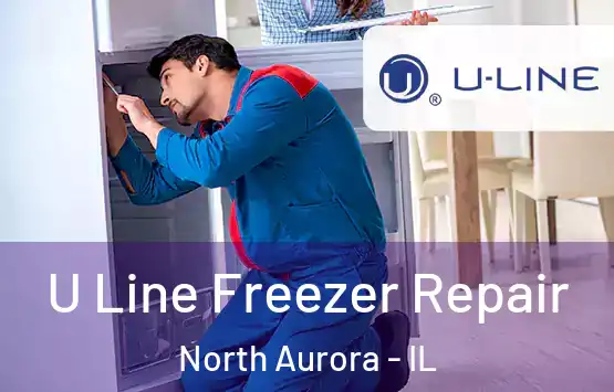  U Line Freezer Repair North Aurora - IL