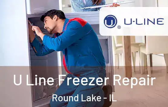  U Line Freezer Repair Round Lake - IL