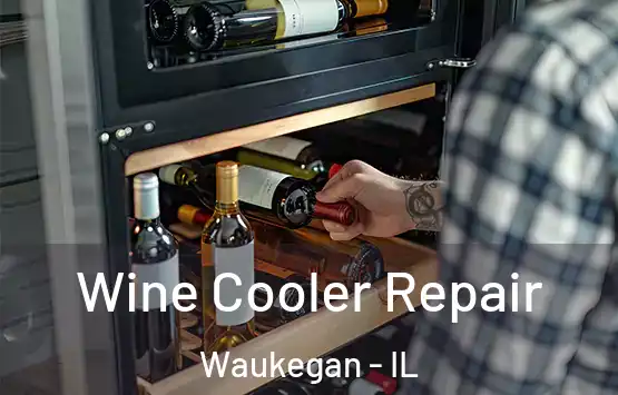  Wine Cooler Repair Waukegan - IL